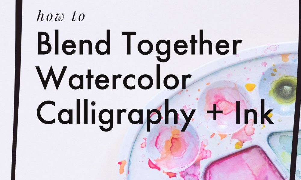 How to do watercolor calligraphy blended with ink