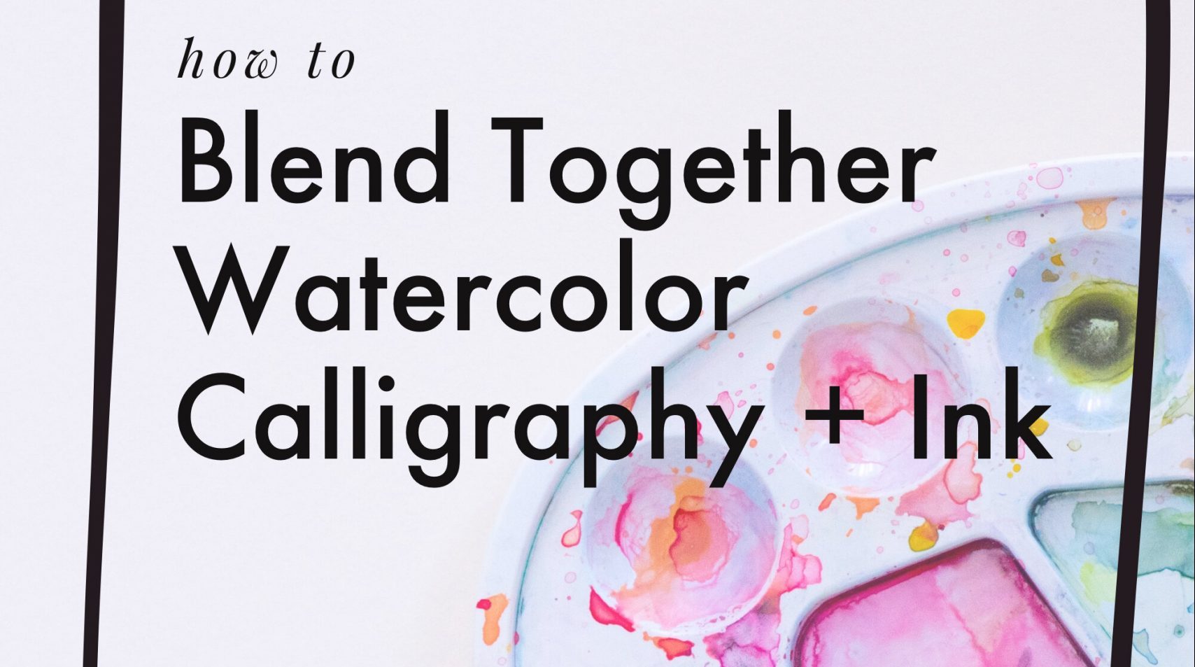 How to do watercolor calligraphy blended with ink
